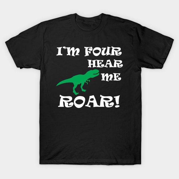 I'm Four Hear Me Roar T-Shirt by Work Memes